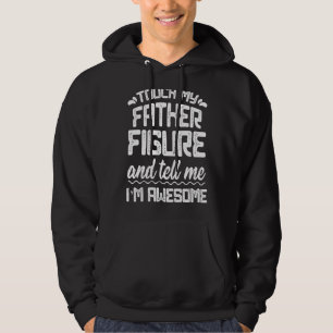 Mens Touch My Father Figure Tell Me Awesome Fath Hoodie