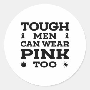 Mens Tough Men Can Wear Pink Too Breast Cancer Awa Classic Round Sticker