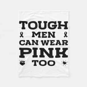 Mens Tough Men Can Wear Pink Too Breast Cancer Awa Fleece Blanket
