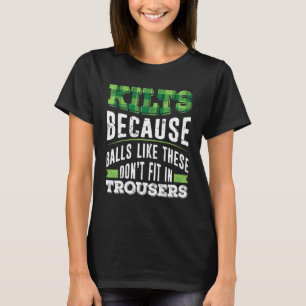 Mens Traditional Kilt Wearing Quote For A Kilt Guy T-Shirt