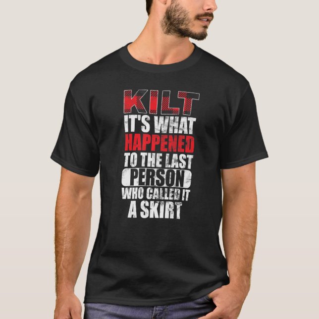 Mens Traditional Kilt Wearing Quote For A Kilt Guy T-Shirt (Front)