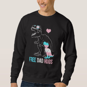 Mens Trans Free Dad Hugs Dinosaur Rex Daddy Transg Sweatshirt
