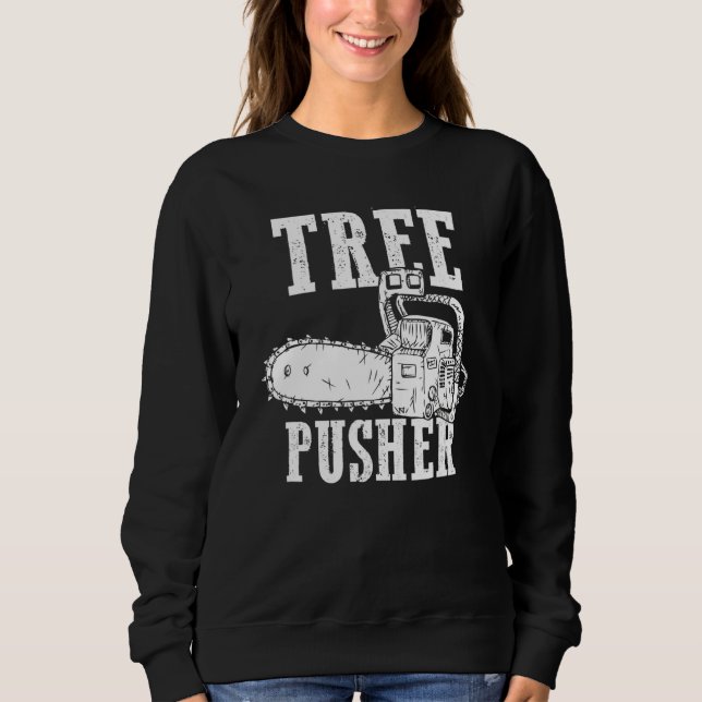 Mens Tree Pusher Chainsaw Logging Sawyer Lumberjac Sweatshirt (Front)