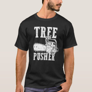 Mens Tree Pusher Chainsaw Logging Sawyer Lumberjac T-Shirt