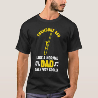 Mens trombone dad like a normal trombone musical i T-Shirt