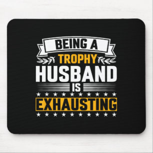 Mens Trophy Husband Exhausting Funny Graphic Art Mouse Pad