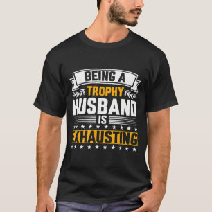 Mens Trophy Husband Exhausting Funny T-Shirt
