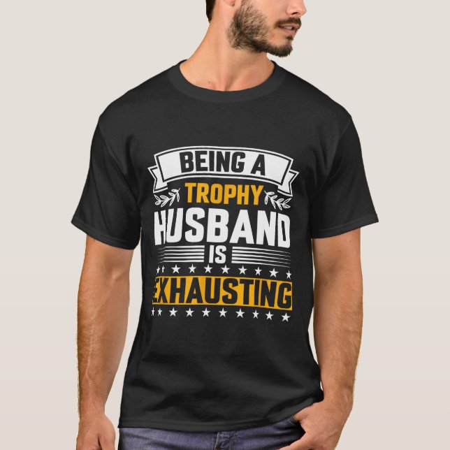 Mens Trophy Husband Exhausting Funny T-Shirt (Front)