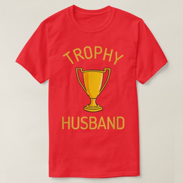 Mens Trophy Husband  Unique Anniversary Gift Spous T-Shirt (Design Front)