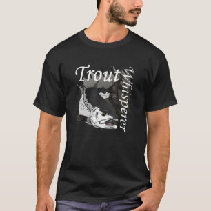 Mens Trout Whisperer Quote Fly Fishing Artwork Fis T-Shirt