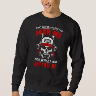 Mens Trucker  Don't Fear For Who I'm Fear Me What  Sweatshirt