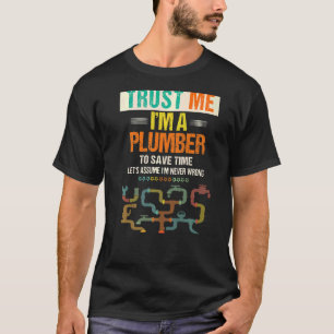 Men's Trust Me I'm A Plumber To Save Time Plumbin T-Shirt