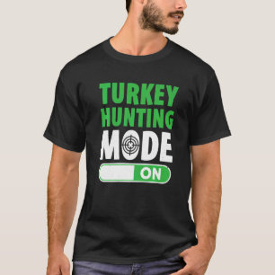 Mens Turkey Hunting Mode On Turkey Hunter Loves Hu T-Shirt