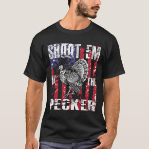 Men's Turkey Hunting Shoot Em In The Pecker Hunter T-Shirt