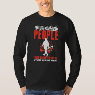 Mens Two Kinds Of People Who Love Hunting & Those  T-Shirt