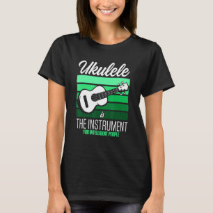 Mens Ukulele Is The Instrument For Intelligent Peo T-Shirt