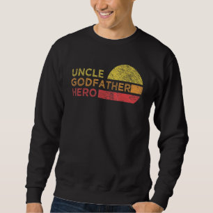 Mens Uncle Godfather Hero For Favorite Uncle Broth Sweatshirt