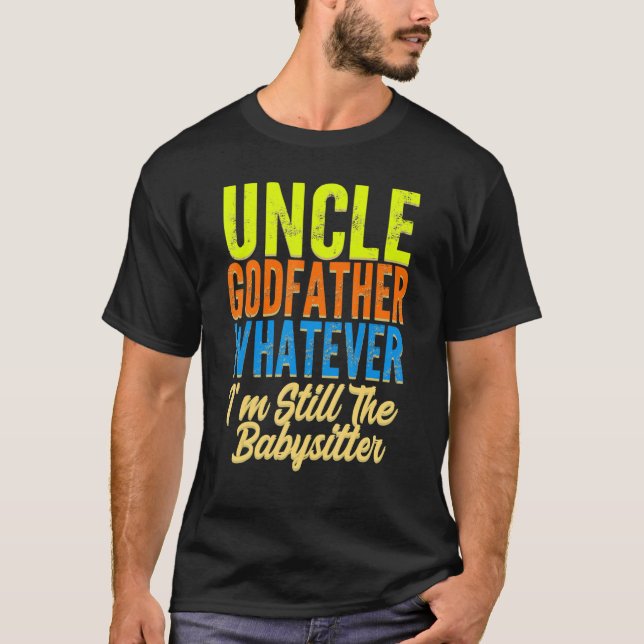 Mens uncle godfather whatever uncles family uncle  T-Shirt (Front)