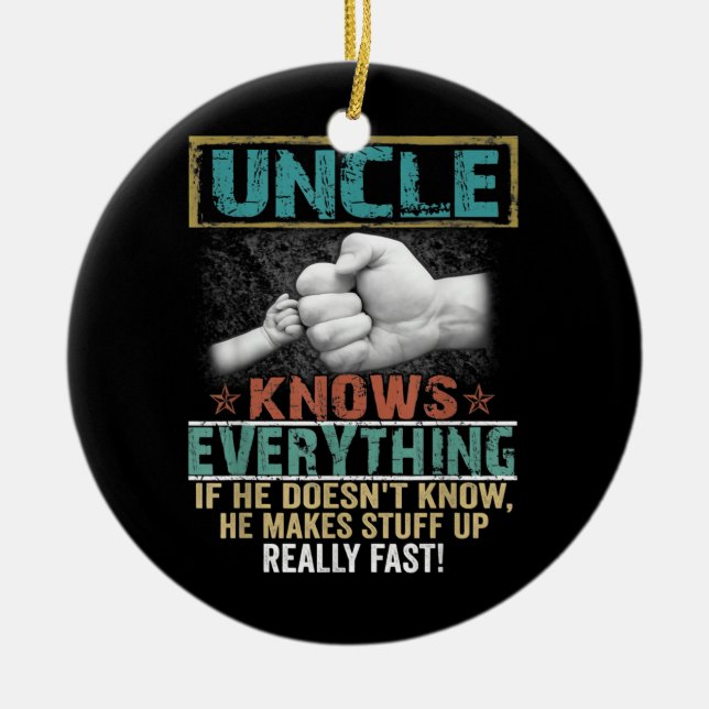 Mens Uncle Knows Everything Funny Uncle Father's Ceramic Ornament (Front)