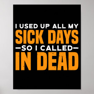 Mens Used Up Sick Days Called In Government Poster