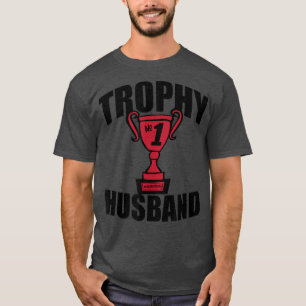 Mens Valentine's Day t  Trophy Husband  T-Shirt