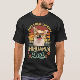 Mens Vintage Awesome Like My Chihuahua Dad Dog Dad T-Shirt