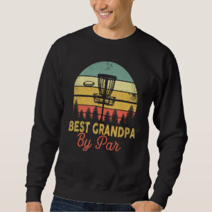 Mens Vintage Best Grandpa By Par Disc Golf  Dad Fa Sweatshirt