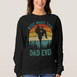 Mens Vintage Best Muay Thai Dad Ever Father's Day Sweatshirt