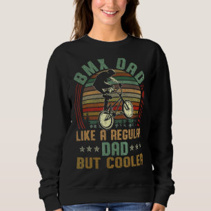 Mens Vintage Bmx Dad Like A Regular Dad Bmx Father Sweatshirt