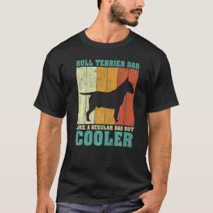 Mens Vintage Bull Terrier Dad Like A Regular Dad F T-Shirt