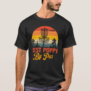 Mens Vintage Disc Golf Poppy Best Poppy By Par Di T-Shirt