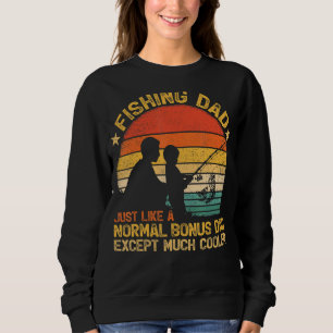 Mens Vintage Fishing Dad Just Like A Normal Bonus  Sweatshirt