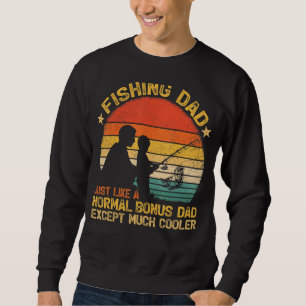 Mens Vintage Fishing Dad Just Like A Normal Bonus Sweatshirt