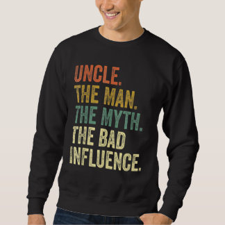 Mens Vintage Fun Uncle Man Myth Bad Influence Sweatshirt