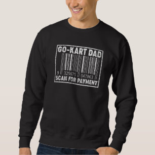 Mens Vintage Go Kart Dad Scan For Payment Kart Rac Sweatshirt