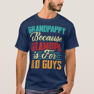 Mens Vintage Grandpappy Because Grandpa Is For Old T-Shirt