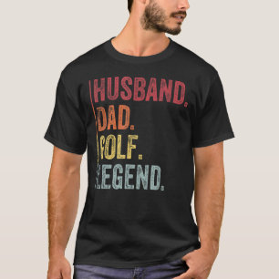 Mens Vintage Husband Dad Golf Legend  For Fathers  T-Shirt