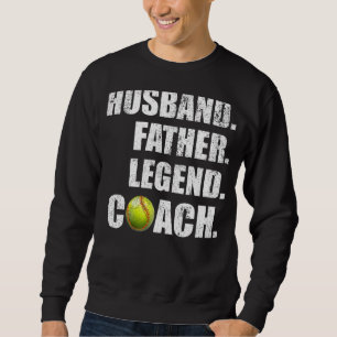 Mens Vintage Husband Father Legend Softball Coach Sweatshirt