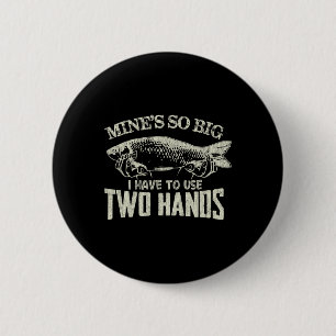 Mens Vintage Mines So Big I Have To Use Two Hands 6 Cm Round Badge