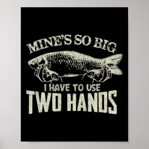 Mens Vintage Mines So Big I Have To Use Two Hands Poster