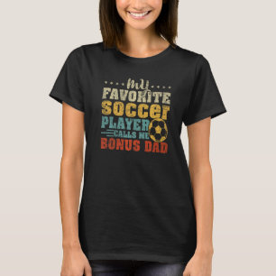 Mens Vintage My Favourite Soccer Player Bonus Dad T-Shirt