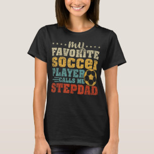 Mens Vintage My Favourite Soccer Player Stepdad Fa T-Shirt