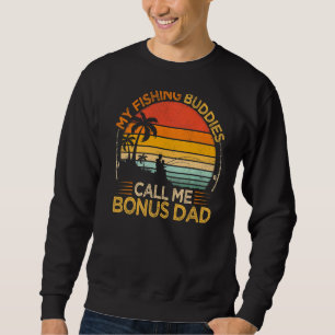 Mens Vintage My Fishing Buddies Call Bonus Dad Fat Sweatshirt