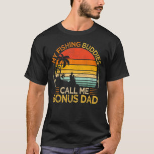 Mens Vintage My Fishing Buddies Call Bonus Dad Fat T-Shirt