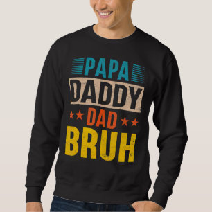 Mens Vintage Papa Daddy Dad Bruh Fathers Day Outfi Sweatshirt