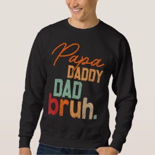Mens Vintage Papa Daddy Dad Bruh Fathers Day Outfi Sweatshirt
