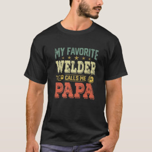 Mens Vintage Retro My Favourite Welder Calls Me Pa T-Shirt