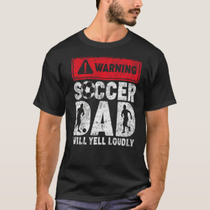 Mens Vintage Warning Soccer Dad Will Yell Loudly F T-Shirt