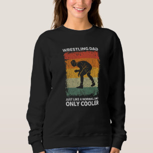 Mens Vintage Wrestling Dad Like A Normal Dad Only Sweatshirt