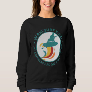 Mens Wakesurf Dad Wakeboard Wakeboarding Surfing W Sweatshirt